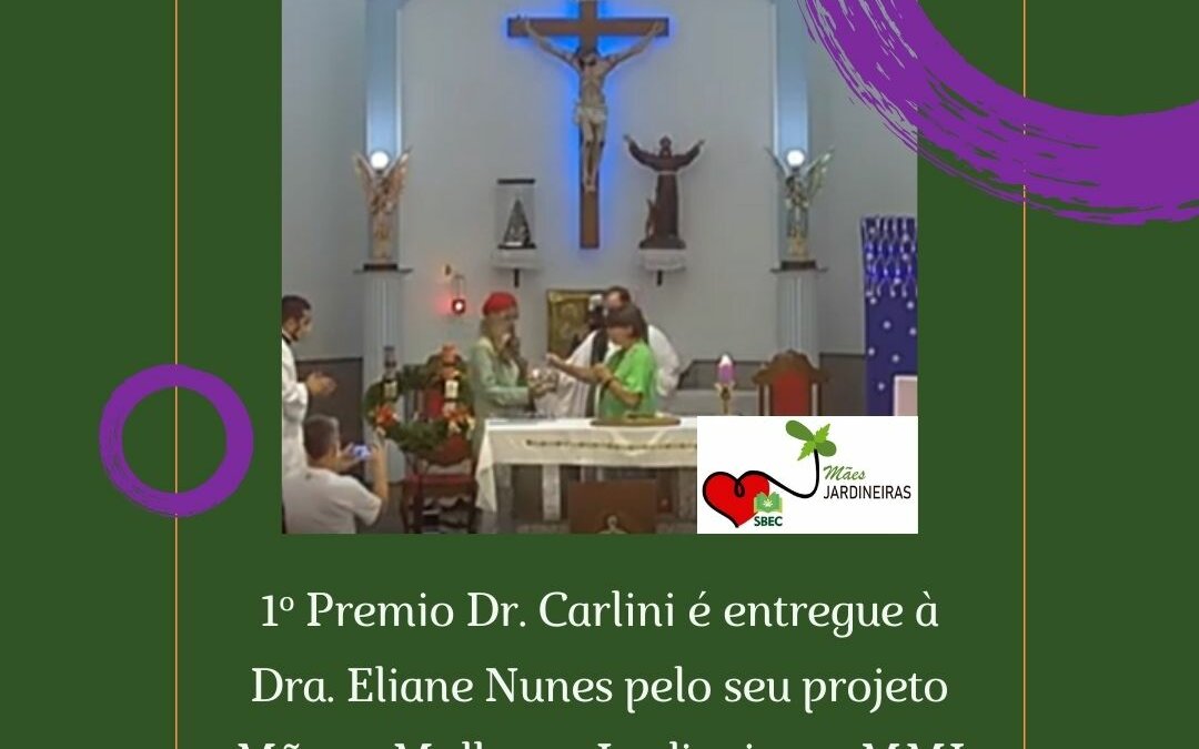 Premio Dr. Carlini e entregue a Dra. Eliane Nunes pelo seu projeto Maes e Mulheres Jardineiras MMJ